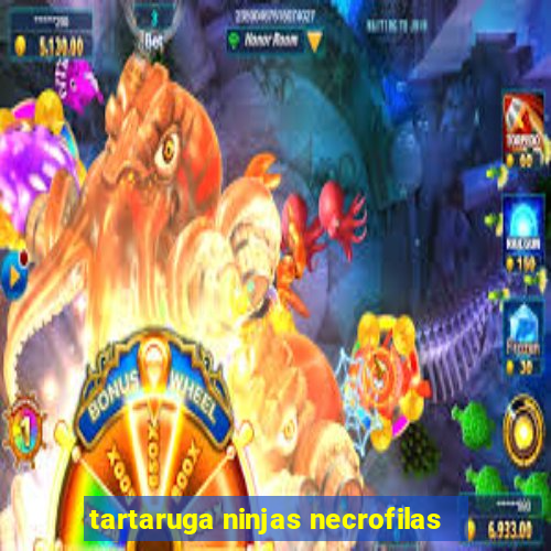 tartaruga ninjas necrofilas